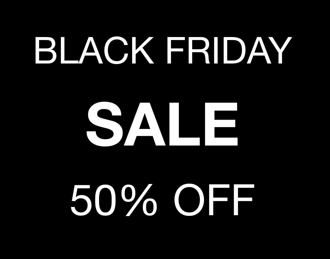 BLACK FRIDAY SALE 50% OFF